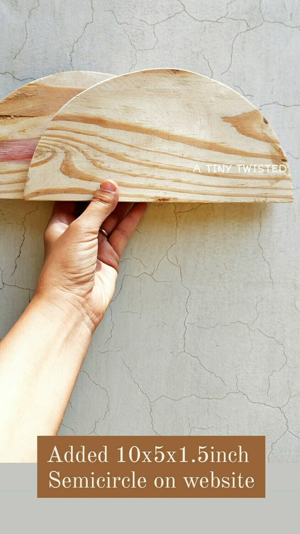Wood Shelf/  Semi Circular Plank